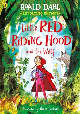 Revolting Rhymes: Little Red Riding Hood and the Wolf 