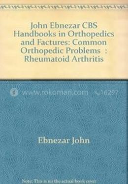 Rheumatoid Arthritis - (Handbooks in Orthopedics and Fractures Series, Vol. 92 : Common Orthopedic Problems)