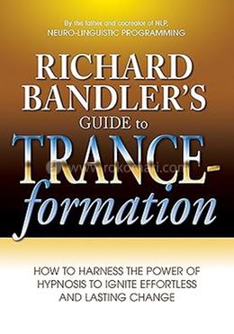Richard Bandler's Guide to Trance-Formation