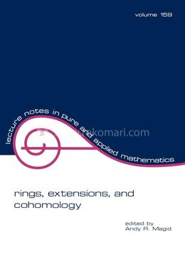Rings, Extensions, and Cohomology: 159 (Lecture Notes in Pure and Applied Mathematics)