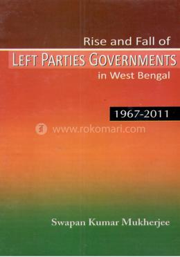 রাইস এন্ড ফল অফ লেফট পার্টিস গভর্ণমেন্টস ইন ওয়েস্ট বেঙ্গল