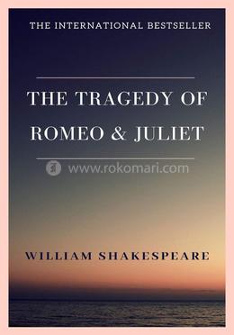 The Tragedy of Romeo and Juliet
