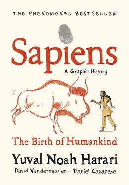 Sapiens A Graphic History : The Birth of Humankind - Volume 1