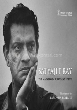 Satyajit Ray : The Maestro In Black and White