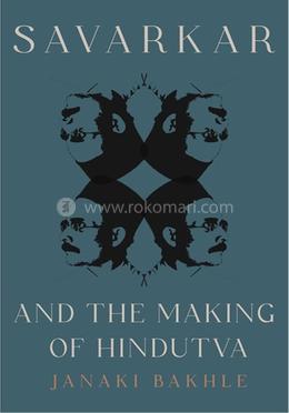 Savarkar and the Making of Hindutva