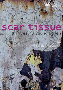 Scar Tissue: 8 Lives, 8 Young Women