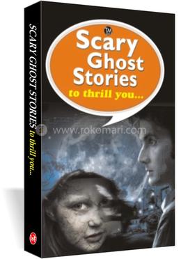 Scary Ghost Stories To Thrill You