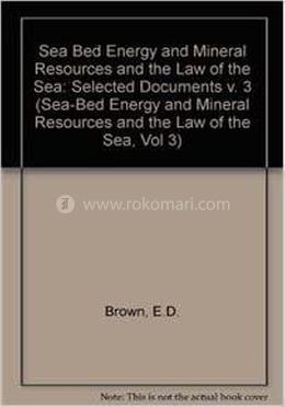 Sea Bed Energy and Mineral Resources and the Law of the Sea
