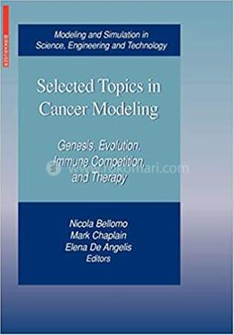 Selected Topics in Cancer Modeling - Modeling and Simulation in Science, Engineering and Technology