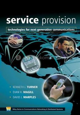 Service Provision - Technologies for Next Generation Communications (Wiley Series on Communications Networking 
