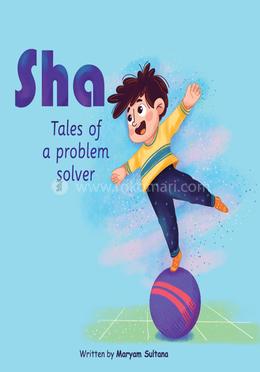 Sha Tales of a problem solver