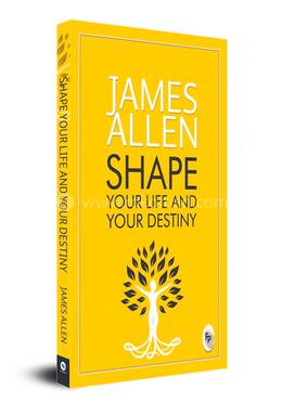Shape Your Life And Your Destiny