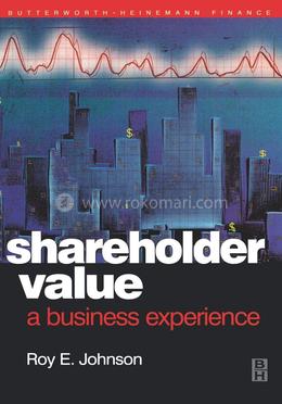 Shareholder Value  A Business Experience (Quantitative Finance Series)