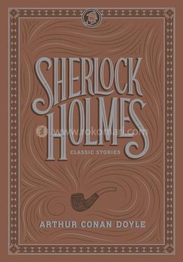 Sherlock Holmes: Classic Stories
