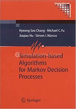 Simulation-based Algorithms for Markov Decision Processes