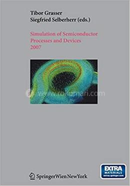 Simulation of Semiconductor Processes and Devices 2007