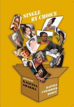 Single By Choice: Happily Unmarried Women!