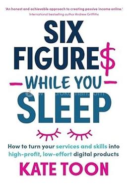 Six Figures While You Sleep