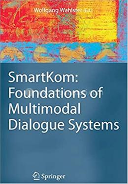 SmartKom: Foundations of Multimodal Dialogue Systems