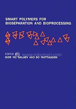 Smart Polymers for Bioseparation and Bioprocessing