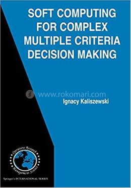 Soft Computing for Complex Multiple Criteria Decision Making
