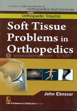 Soft Tissue Problems in Orthopedics - (Handbooks in Orthopedics and Fractures Series, Vol. 25 : Orthopedic Trauma)