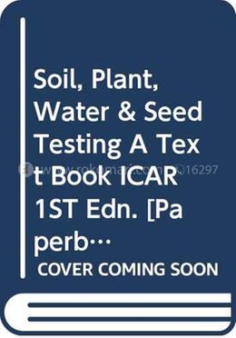 Soil, Plant, Water and Seed Testing A Text Book ICAR