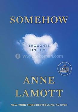 Somehow : Thoughts on Love