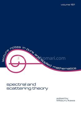 Spectral and Scattering Theory: 161 (Lecture Notes in Pure and Applied Mathematics) 