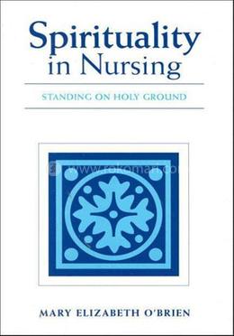 Spirituality in Nursing Standing on Holy Ground