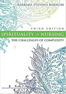 Spirituality in Nursing the Challenges of Complexity