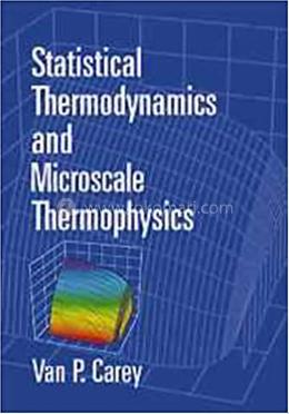 Statistical Thermodynamics and Microscale Thermophysics