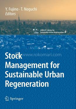 Stock Management for Sustainable Urban Regeneration: 4 (cSUR-UT Series: Library for Sustainable Urban Regeneration)