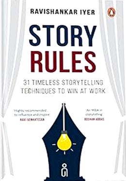 Story Rules: 31 Timeless Storytelling Techniques to Win at Work