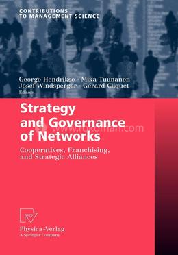 Strategy and Governance of Networks: Cooperatives, Franchising, and Strategic Alliances