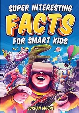 Super Interesting Facts for Smart Kids