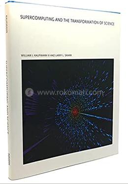 Supercomputing and the Transformation of Science