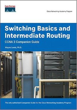 Switching Basics And Intermediate Routing CCNA 3 Companion Guide