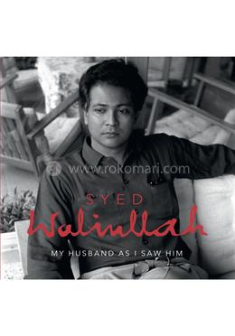 Syed Waliullah: My Husband As I Saw Him 