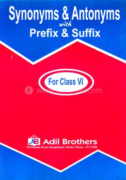 Synonyms Antonyms with Prefix and Suffix (For Class VI)