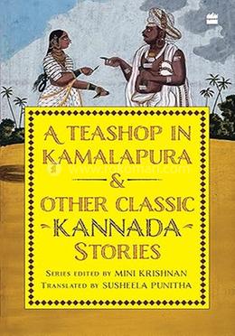 Teashop In Kamalapura And Other Classic Kannada Stories