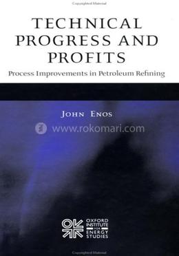 Technical Progress and Profits: Process Improvements in Petroleum Refining