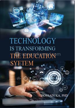 TECHNOLOGY IS TRANSFORMING THE EDUCATION SYETEM 