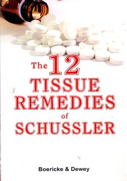 The 12 Tissue Remedies of Schussler