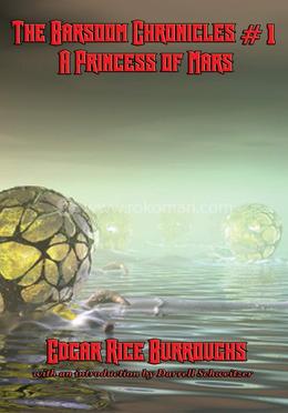 The Barsoom Chronicles -1 : A Princess of Mars