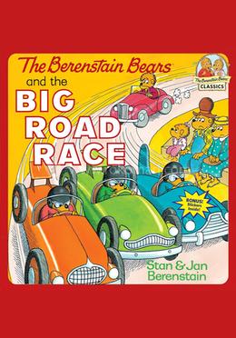The Berenstain Bears and the Big Road Race
