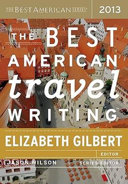The Best American Travel Writing 2013 (The Best American Series )