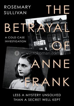 The Betrayal Of Anne Frank