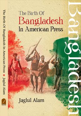 The Birth of Bangladesh in American Press 