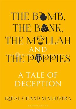 The Bomb, The Bank, The Mullah and The Poppies: A Tale of Deception